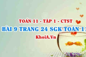 Bài 9 trang 24 SGK Toán 11 Tập 1 Chân trời sáng tạo